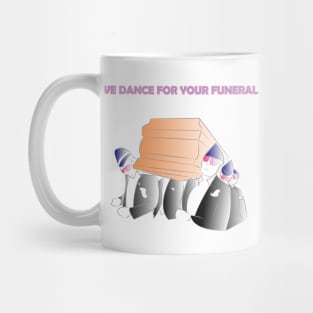 We dance for you funeral Mug